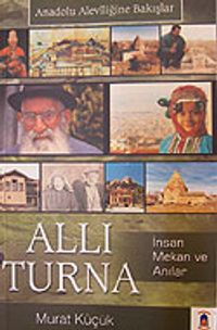 Allı Turna & Anadolu Aleviliğine Bakışlar (İnsan, Mekan ve Anılar)