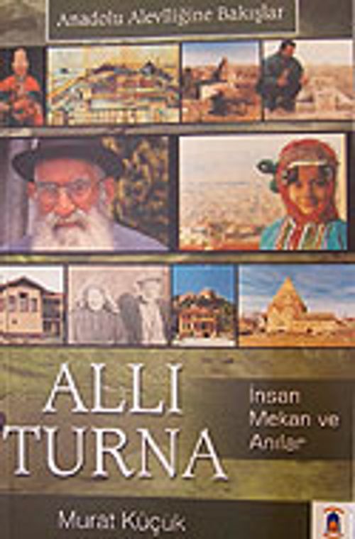 Allı Turna & Anadolu Aleviliğine Bakışlar (İnsan, Mekan ve Anılar)
