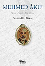 Mehmed Akif / Hayatı, Sanatı, Mücadelesi