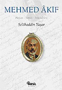 Mehmed Akif / Hayatı, Sanatı, Mücadelesi