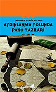 Aydınlanma Yolunda Pano Yazıları - Ahmet Çağlayan