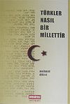 T&uuml;rkler Nasıl Bir Millettir