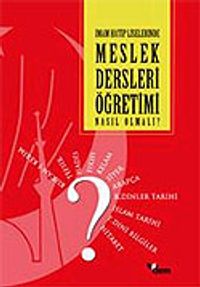Meslek Dersleri Öğretimi Nasıl Olmalı? İmam Hatip Liselerinde