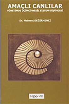 Amaçlı Canlılar / Yönetimde Üçüncü Nesil Sistem Düşüncesi