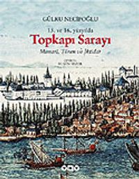 15. ve 16. Yüzyılda Topkapı Sarayı Mimari, Tören ve İktidar