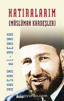 Hatıralarım / Müslüman Kardeşler - Hasan el-Benna