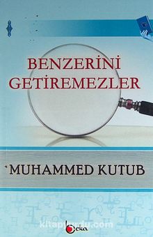Benzerini Getiremezler - Prof. Muhammed Kutub