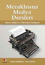 Meraklısına Medya Dersleri & Basın Radyo ve Televizyon Tarihçesi