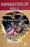 İmparatorluk Yolu / Petrol Savaşlarının Odağında Orta Doğu