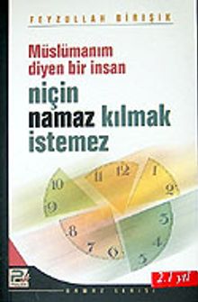 Müslümanım Diyen Bir İnsan Niçin Namaz Kılmak İstemez