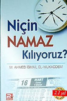 Niçin Namaz Kılıyoruz? - M. Ahmed İsmail El-Mukaddem