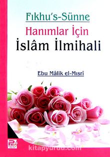 Fıkhu's-Sünne Hanımlar İçin İslam İlmihali - Ebu Malik el-Mısri