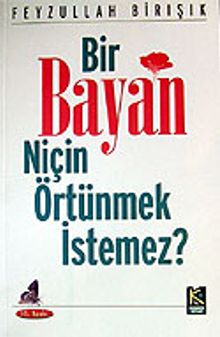 Bir Bayan Niçin Örtünmek İstemez?