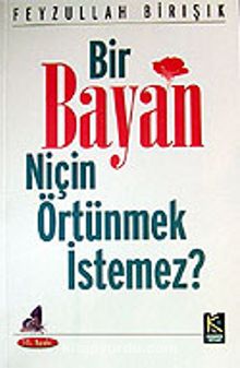 Bir Bayan Niçin Örtünmek İstemez? - Feyzullah Birışık