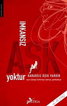 İmkansız Aşk Yoktur Kararsız Aşık Vardır