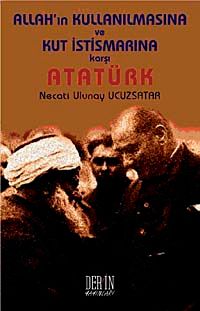 Allah'ın Kullanılmasına ve Kut İstismarına Karşı Atatürk