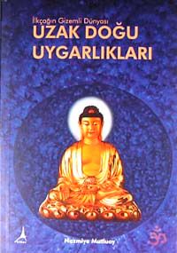 İlkçağın Gizemli Dünyası Uzak Doğu Uygarlıkları