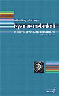 İsyan ve Melankoli / Moderniteye Karşı Romantizm