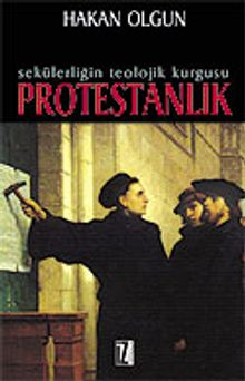 Sekülerliğin Teolojik Kurgusu: Protestanlık