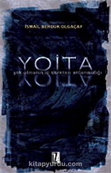 Y.O.İ.T.A. (Yok Olmanın İç Titreten Anlamsızlığı) - İsmail Berduk Olgaçay