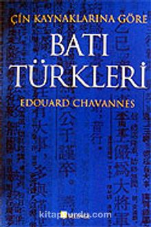 Batı Türkleri / Çin Kaynaklarına Göre - Edouard Chavannes