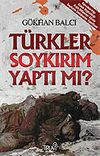 T&uuml;rkler Soykırım Yaptı mı? / Genelkurmay Atase Başkanlığı Arşiv Belgeleri S&ouml;zde Soykırım İddialarını Yanıtlıyor