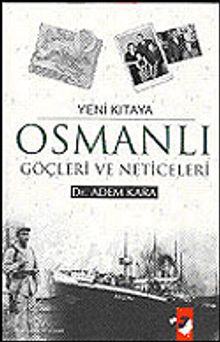 Osmanlı Göçleri ve Neticeleri / Yeni Kıtaya