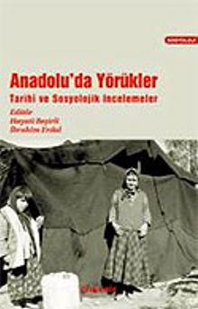 Anadolu'da Yörükler / Tarihi ve Sosyolojik İncelemeler