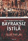 Bayraksız İstila / Osmanlıdan G&uuml;n&uuml;m&uuml;ze Ordu Askeri Modernleşme Yoluyla