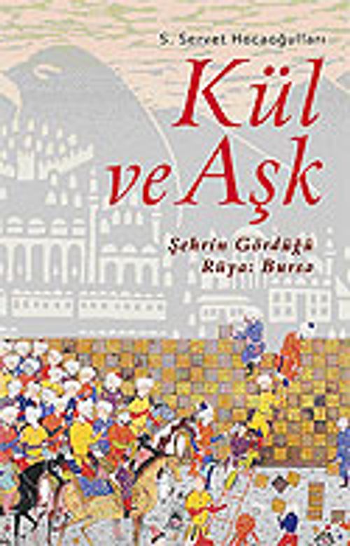 Kül ve Aşk / Şehrin Gördüğü Rüya: Bursa