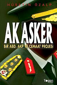 Ak Asker & Bir ABD-AKP ve Cemaat Projesi
