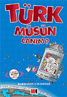 Türk müsün Canım?