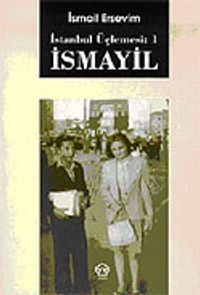 İsmayil / İstanbul Üçlemesi 1