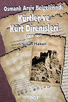 Kürtler ve Kürt Direnişleri 1817-1867 / Osmanlı Arşiv Belgelerinde