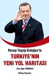 Recep Tayyip Erdoğan'la T&uuml;rkiye'nin Yeni Yol Haritası