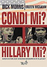 Condi mi? Hillary mi? / Amerika'nın Bir Sonraki Başkanı Kim Olacak?