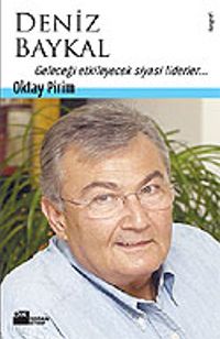 Deniz Baykal / Geleceği Etkileyecek Siyasi Liderler