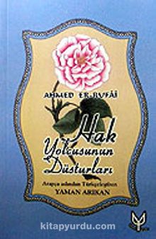 Hak Yolcusunun Düsturları - Ahmed Er-Rufai