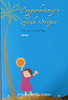 Peygamberimizin Çocuk Sevgisi - Musa Bilgiz