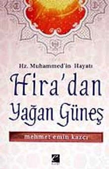 Hira'dan Yağan Güneş / Hz. Muhammed'in Hayatı