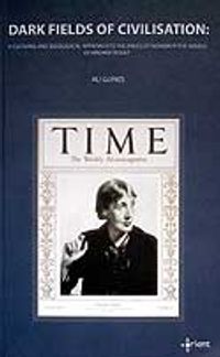 Dark Fields Of Civilisation: A Cultural And İdeological Approach To The Issues Of Women In The Novels Of Virginia Woolf