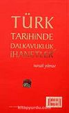 Türk Tarihinde Dalkavukluk ve İhanetler