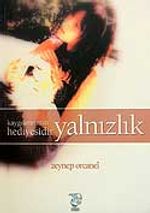 Yalnızlık / Kaygılarımızın Hediyesidir