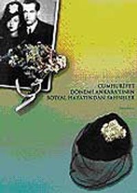 Cumhuriyet Dönemi Ankara'sının Sosyal Hayatından Sahneler