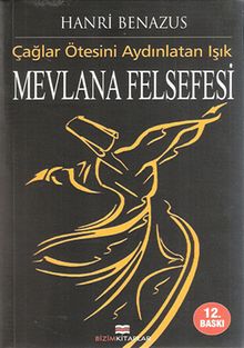 Mevlana Felsefesi / Çağlar Ötesini Aydınlatan Işık