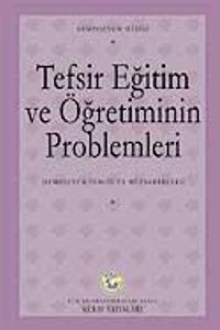 Tefsir Eğitim ve Öğretiminin Problemleri Sempozyumu