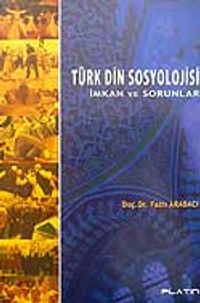 Türk Din Sosyolojisi İmkan ve Sorunlar