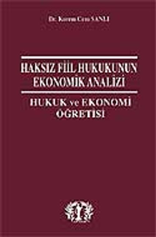 Haksız Fiil Hukunun Ekonomik Analizi Hukuk ve Ekonomi Öğretisi