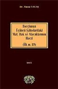 Borçlunun Üçüncü Şahıslardaki Mal Hak ve Alacaklarının Haczi