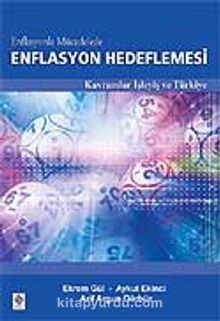 Enflasyonla Mücadelede Enflasyon Hedeflemesi Kavramlar İşleyiş ve Türkiye - Ekrem Gül